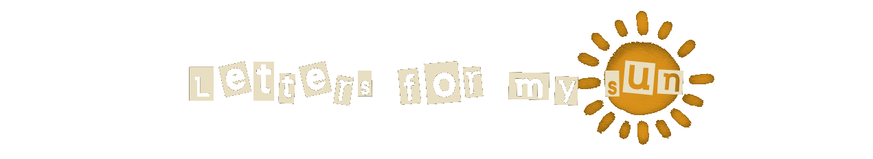Letters for my sun